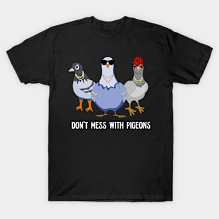 Cool Don't Mess Pigeons Design for Pigeon Lovers T-Shirt